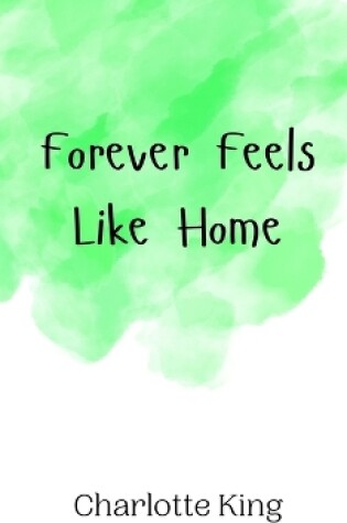 Cover of Forever Feels Like Home