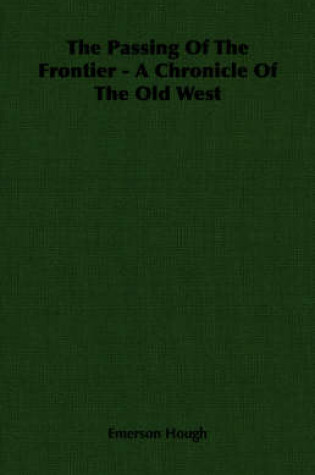 Cover of The Passing Of The Frontier - A Chronicle Of The Old West