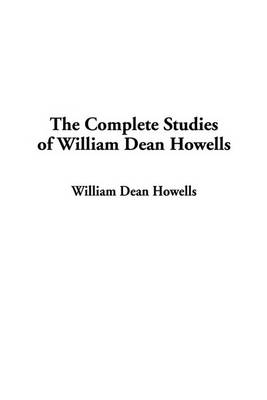 Book cover for The Complete Studies of William Dean Howells