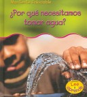 Cover of ¿por Qué Necesitamos Tomar Agua?