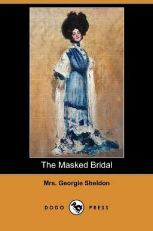 Cover of The Masked Bridal (Dodo Press)