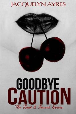Goodbye Caution by Jacquelyn Ayres