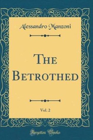 Cover of The Betrothed, Vol. 2 (Classic Reprint)