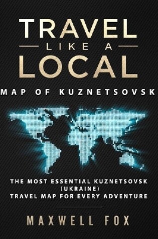 Cover of Travel Like a Local - Map of Kuznetsovsk