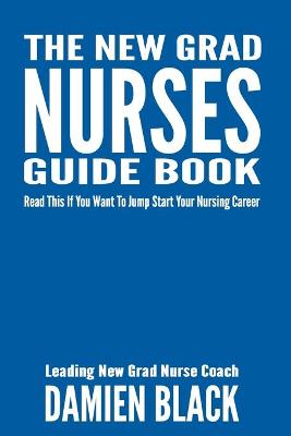 Book cover for The New Grad Nurses Guide Book