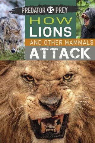 Cover of Predator vs Prey: How Lions and other Mammals Attack