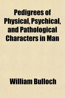 Book cover for Pedigrees of Physical, Psychical, and Pathological Characters in Man