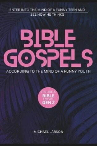 Cover of Bible Gospels According to the Mind of a Funny Youth