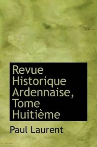 Cover of Revue Historique Ardennaise, Tome Huitiaume