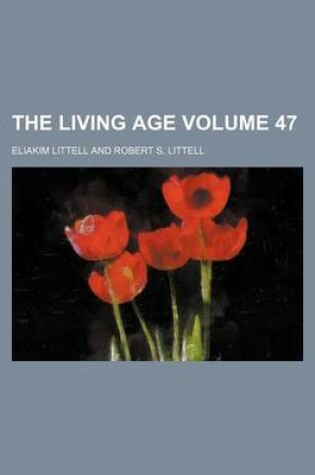 Cover of The Living Age Volume 47