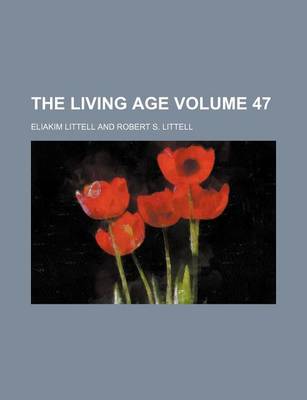Book cover for The Living Age Volume 47