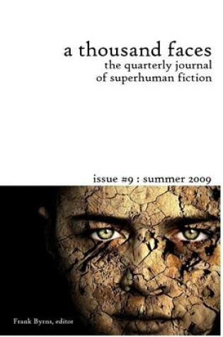 Cover of A Thousand Faces: The Quarterly Journal of Superhuman Fiction: Issue #9: Summer 2009