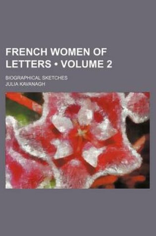 Cover of French Women of Letters (Volume 2); Biographical Sketches