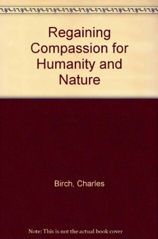 Cover of Regaining Compassion for Humanity and Nature