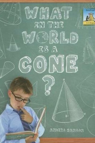 Cover of What in the World Is a Cone?