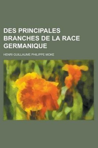 Cover of Des Principales Branches de la Race Germanique