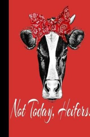 Cover of Not Today, Heifers!