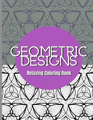 Book cover for Geometric Designs - Relaxing Coloring Book