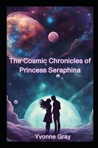 Cover of The Cosmic Chronicles of Princess Seraphina