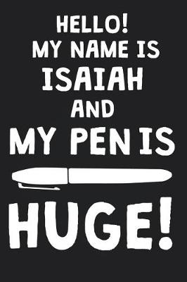 Book cover for Hello! My Name Is ISAIAH And My Pen Is Huge!