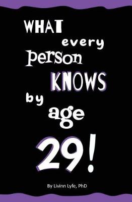 Book cover for What Every Person Knows by Age 29!