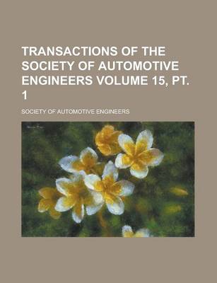 Book cover for Transactions of the Society of Automotive Engineers Volume 15, PT. 1