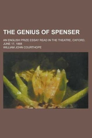 Cover of The Genius of Spenser; An English Prize Essay Read in the Theatre, Oxford, June 17, 1868