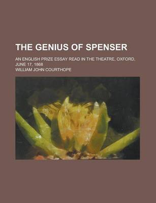 Book cover for The Genius of Spenser; An English Prize Essay Read in the Theatre, Oxford, June 17, 1868