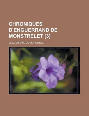 Book cover for Chroniques D'Enguerrand de Monstrelet (3 )