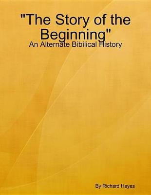 Book cover for "The Story of the Beginning" - An Alternate Bibilical History
