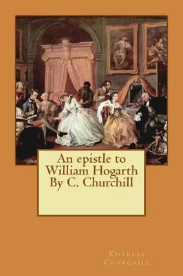 Book cover for An epistle to William Hogarth By C. Churchill