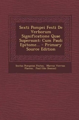 Cover of Sexti Pompei Festi de Verborum Significatione Quae Supersunt