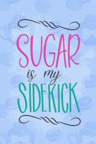 Cover of Sugar Is My Sidekick