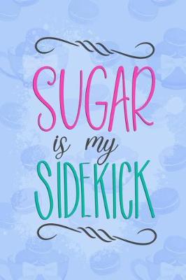 Book cover for Sugar Is My Sidekick