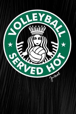 Book cover for Volleyball Served Hot Journal