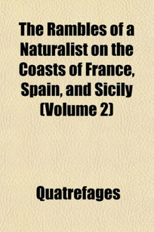 Cover of The Rambles of a Naturalist on the Coasts of France, Spain, and Sicily (Volume 2)