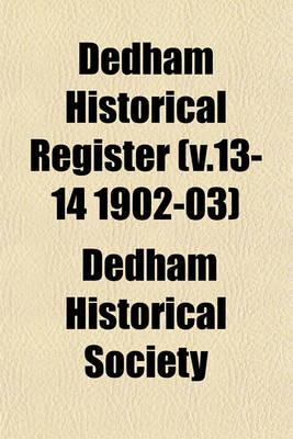 Book cover for Dedham Historical Register (V.13-14 1902-03)