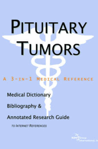 Cover of Pituitary Tumors - A Medical Dictionary, Bibliography, and Annotated Research Guide to Internet References