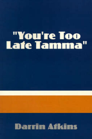 Cover of "You're Too Late Tamma"