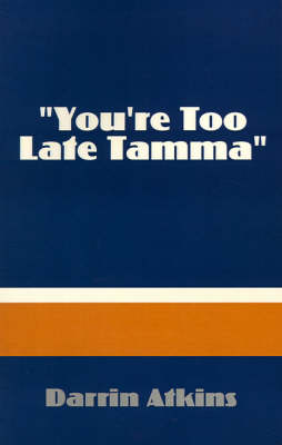 Book cover for "You're Too Late Tamma"