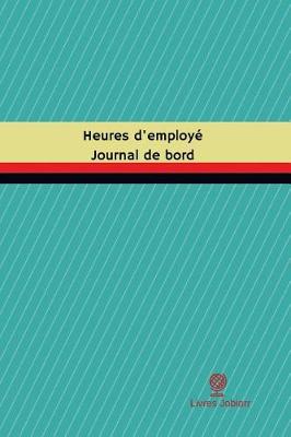 Cover of Heures d'employe Journal de bord