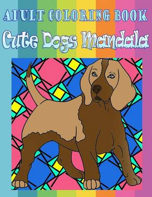 Book cover for Adult Coloring Book: Cute Dogs Mandala