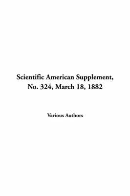 Book cover for Scientific American Supplement, No. 324, March 18, 1882