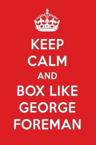 Cover of Keep Calm and Box Like George Foreman