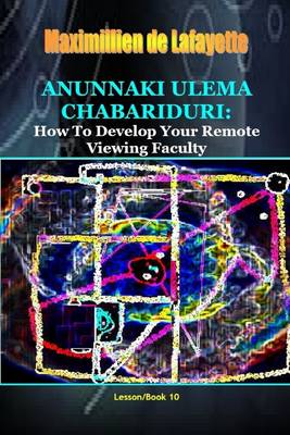 Book cover for Anunnaki Ulema Chabariduri: How to Develop Your Remote Viewing Faculty: Lesson/Book 10