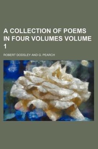 Cover of A Collection of Poems in Four Volumes Volume 1