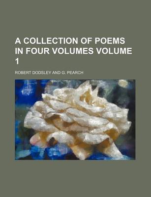 Book cover for A Collection of Poems in Four Volumes Volume 1