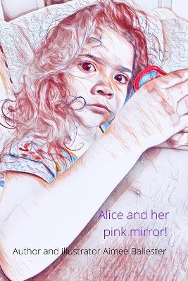 Book cover for Alice and her pink mirror!