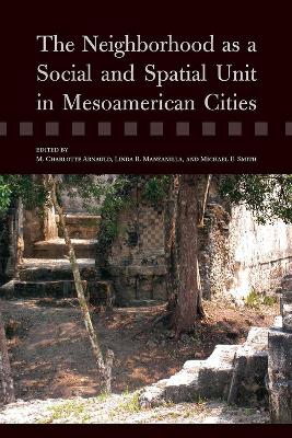 Book cover for The Neighborhood as a Social and Spatial Unit in Mesoamerican Cities