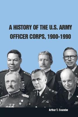 Book cover for A History of the U.S. Army Officer Corps, 1900-1990